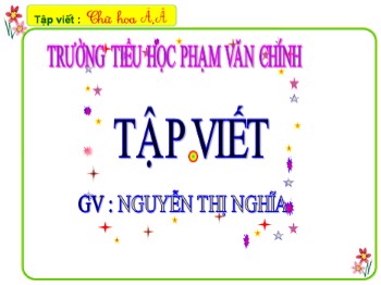 Bài giảng Tập viết Lớp 2 - Tuần 2 - Bài: Chữ hoa Ă Â - Nguyễn Thị Nghĩa