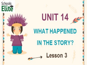 Bài giảng Tiếng Anh Lớp 5 - Unit 14: What happened in the story - Lesson 3