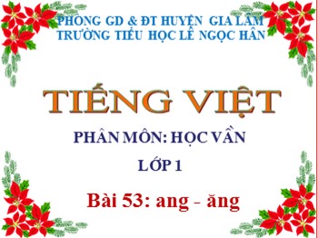 Bài giảng Tiếng Việt Lớp 1 - Phân môn: Học vần - Bài 53: ang-ăng