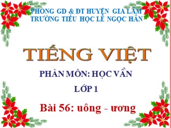 Bài giảng Tiếng Việt Lớp 1 - Phân môn: Học vần - Bài 56: uông-ương