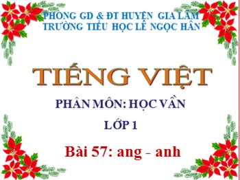 Bài giảng Tiếng Việt Lớp 1 - Phân môn: Học vần - Bài 57: ang-anh
