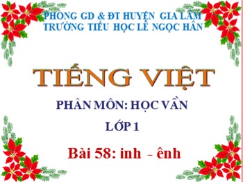 Bài giảng Tiếng Việt Lớp 1 - Phân môn: Học vần - Bài 58: inh-ênh