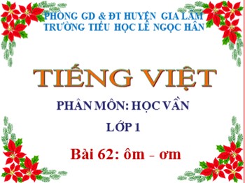 Bài giảng Tiếng Việt Lớp 1 - Phân môn: Học vần - Bài 62: ôm-ơm
