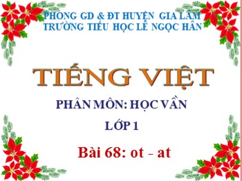 Bài giảng Tiếng Việt Lớp 1 - Phân môn: Học vần - Bài 68: ot-at