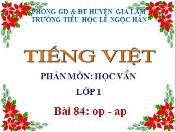 Bài giảng Tiếng Việt Lớp 1 - Phân môn: Học vần - Bài 84: op-ap