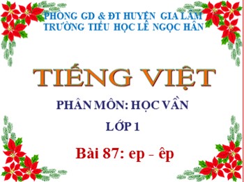 Bài giảng Tiếng Việt Lớp 1 - Phân môn: Học vần - Bài 87: ep êp