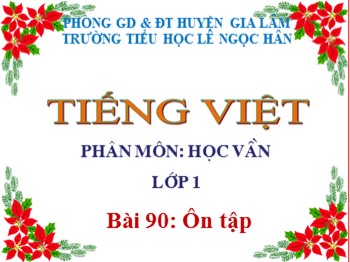Bài giảng Tiếng Việt Lớp 1 - Phân môn: Học vần - Bài 90: Ôn tập
