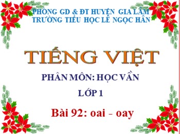 Bài giảng Tiếng Việt Lớp 1 - Phân môn: Học vần - Bài 92: oai oay