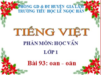 Bài giảng Tiếng Việt Lớp 1 - Phân môn: Học vần - Bài 93: oan oăn