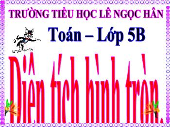 Bài giảng Toán Lớp 5 - Bài: Diện tích hình tròn