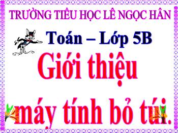 Bài giảng Toán Lớp 5 - Bài: Giới thiệu máy tính bỏ túi