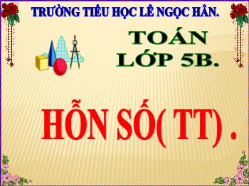 Bài giảng Toán Lớp 5 - Bài: Hỗn số (Tiếp theo)