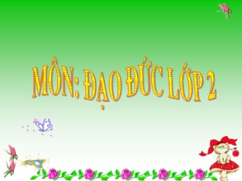 Bài giảng Đạo đức Lớp 2 - Bài: Lịch sự khi đến nhà người khác (Tiết 1)