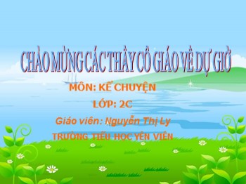 Bài giảng Kể chuyện Lớp 2 - Bài: Có công mài sắt có ngày nên kim - Nguyễn Thị Ly