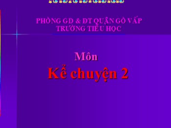 Bài giảng Kể chuyện Lớp 2 - Tuần 06 - Bài: Mẩu giấy vụn