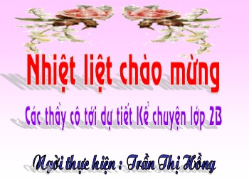 Bài giảng Kể chuyện Lớp 2 - Tuần 13 - Bài: Bông hoa Niềm Vui - Trần Thị Hồng