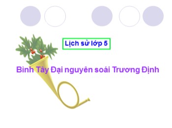 Bài giảng Lịch sử Lớp 5 - Bài: 