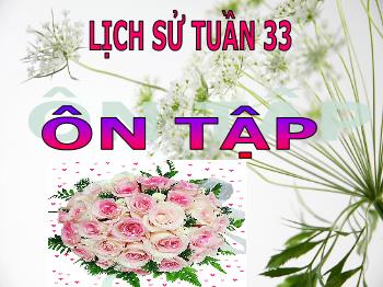 Bài giảng Lịch sử Lớp 5 - Tuần 33 - Bài: Ôn tập