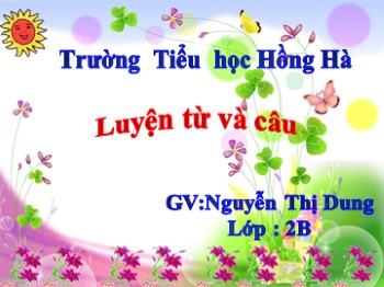 Bài giảng Luyện từ và câu Lớp 2 - Bài: Từ ngữ về loài thú. Dấu chấm, dấu phẩy - Nguyễn Thị Dung