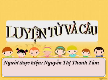 Bài giảng Luyện từ và câu Lớp 2 - Tiết 10: Từ ngữ về họ hàng. Dấu chấm dấu hỏi - Nguyễn Thị Thanh Tâm