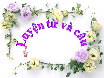 Bài giảng Luyện từ và câu Lớp 2 - Tuần 31 - Từ ngữ về Bác Hồ. Dấu chấm, dấu phẩy