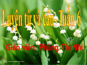 Bài giảng Luyện từ và câu Lớp 2 - Tuần 6 - Bài: Câu kiểu Ai là gì ? Từ ngữ về đồ dùng học tập -  Phùng Thị Nhi