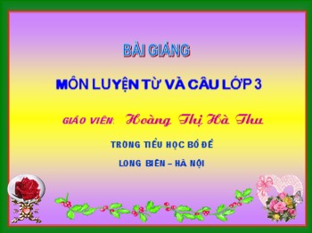 Bài giảng Luyện từ và câu Lớp 3 - Bài: Nhân hoá. Ôn tập cách đặt và trả lời câu hỏi khi nào ? - Hoàng Thị Hà Thu