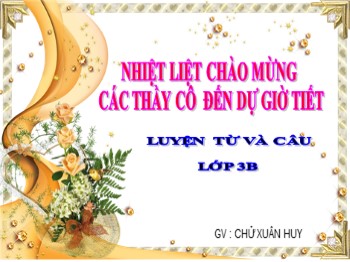 Bài giảng Luyện từ và câu Lớp 3 - Tuần 6 - Mở rộng vốn từ: Trường học. Dấu phẩy - Chử Xuân Huy