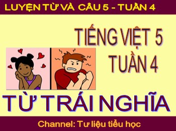 Bài giảng Luyện từ và câu Lớp 5 - Tuần 4 - Bài: Từ trái nghĩa