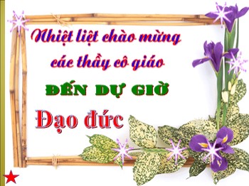 Bài giảng môn Đạo đức 2 - Bài: Giữ gìn trường lớp sạch đẹp