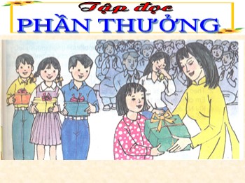 Bài giảng Tập đọc Lớp 2 - Tuần 2 - Bài: Phần thưởng