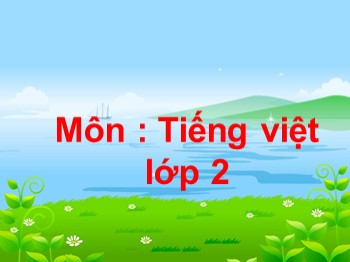 Bài giảng Tập đọc Lớp 2 - Tuần 6 - Bài: Ngôi trường mới