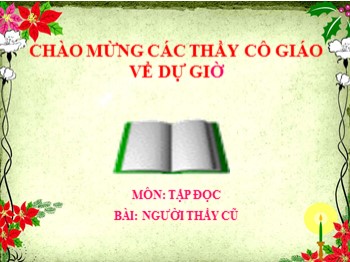 Bài giảng Tập đọc Lớp 2 - Tuần 7 - Bài: Người thầy cũ (Tiết 1)