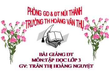 Bài giảng Tập đọc Lớp 3 - Bài: Nhà ảo thuật - Trần Thị Hoàng Nguyệt