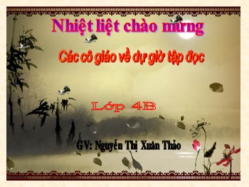 Bài giảng Tập đọc Lớp 4 - Bài: Dế mèn bênh vực kẻ yếu - Nguyễn Thị Xuân Thảo
