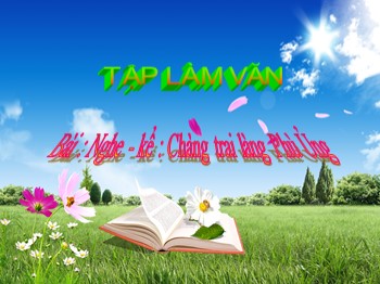 Bài giảng Tập làm văn Lớp 3 - Bài: Nghe-kể: Chàng trai làng Phù Ủng