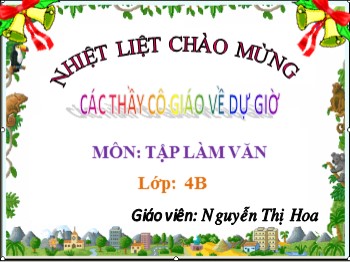 Bài giảng Tập làm văn Lớp 4 - Bài: Luyện tập miêu tả đồ vật - Nguyễn Thị Hoa