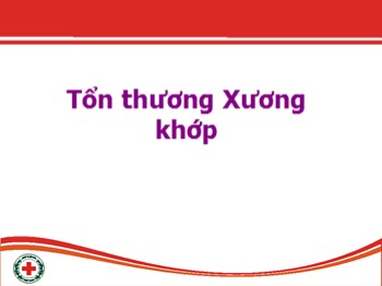 Tập huấn kiến thức, kỹ năng sơ cấp cứu - Bài: Tổn thương Xương khớp