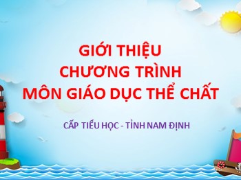 Giới thiệu chương trình môn Giáo dục Thể chất cấp Tiểu học - Tỉnh Nam Định