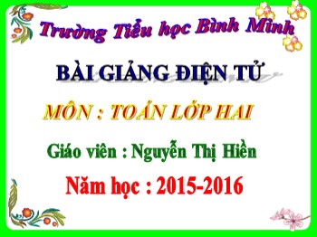 Bài giảng môn Tóan Lớp 2 - Bài 14: 9 cộng với một số 9+5 - Năm học 2015-2016 - Nguyễn Thị Hiền