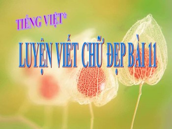 Bài giảng Tiếng Việt Lớp 1 - Bài 11: Luyện viết chữ đẹp - Năm học 2013-2014