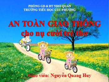 Bài giảng An toàn giao thông Lớp 4 - Bài 9: Em thích đi xe đạp an toàn - Năm học 2019-2020 - Nguyễn Quang Huy