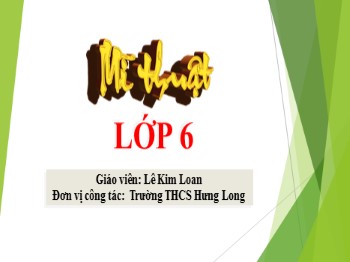 Bài giảng Mĩ thuật Lớp 6 - Chủ đề 8: Ngôi nhà yêu thích - Lê Kim Loan