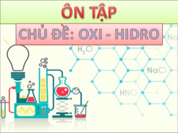 Ôn tập Hóa học Lớp 8 - Chủ đề: Oxi-Hidro