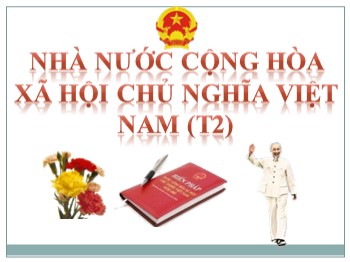 Bài giảng Giáo dục công dân Lớp 7 - Bài 17: Nhà nước cộng hòa xã hội chủ nghĩa Việt Nam (Tiết 2)