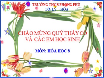 Bài giảng Hóa học Lớp 8 - Bài 34: Bài luyện tập 6 - Trường THCS Phong Phú