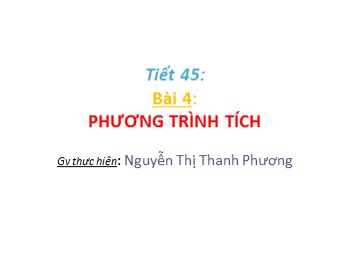 Bài giảng Toán Lớp 8 - Tiết 45, Bài 4: Phương trình tích - Nguyễn Thị Thanh Phương