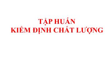 Bài giảng Tập huấn kiểm định chất lượng