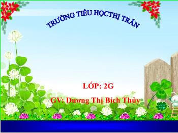 Bài giảng Tiếng Việt Lớp 2 - Tiết 60: Từ ngữ về môn học. Từ chỉ hoạt động - Năm học 2019-2020 - Dương Thị Bích Thủy