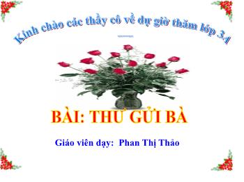 Bài giảng Tiếng Việt Lớp 3 - Tập đọc: Thư gửi bà - Năm học 2018-2019 - Phan Thị Thảo